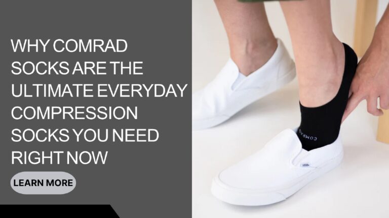 Why Comrad Socks Are the Ultimate Everyday Compression Socks You Need Right Now